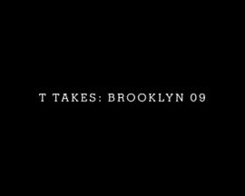 T Takes: Brooklyn '09 Episode 5