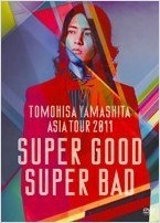 TOMOHISA YAMASHITA ASIA TOUR 2011 SUPER GOOD SUPER BAD [初回限定]