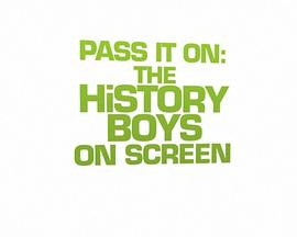 Pass It On: The History Boys on Screen