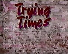 Trying Times