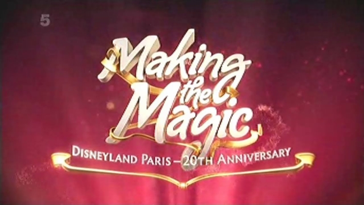 Making the Magic: Disneyland Paris - 20th Anniversary