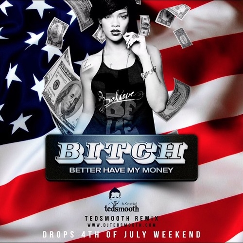 Rihanna: Bitch Better Have My Money
