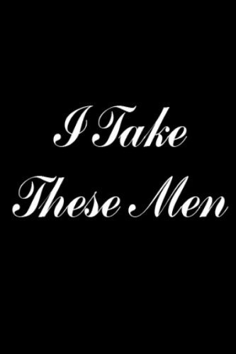 I Take These Men