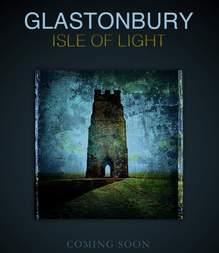 Glastonbury Isle of Light: Journey of the Grail