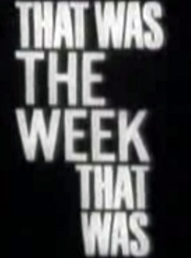 That Was the Week That Was