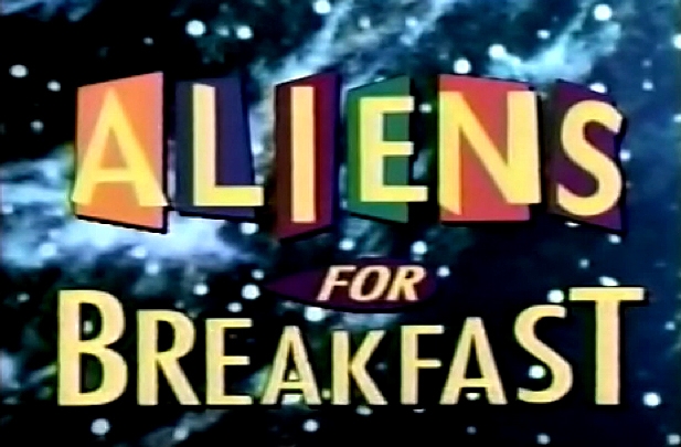Aliens for Breakfast