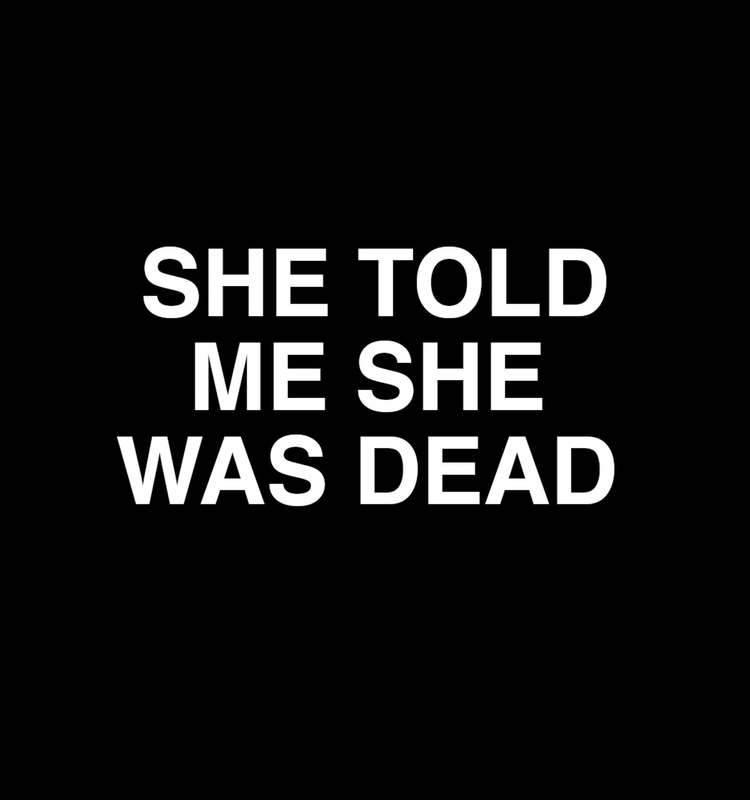 She Told Me She Was Dead