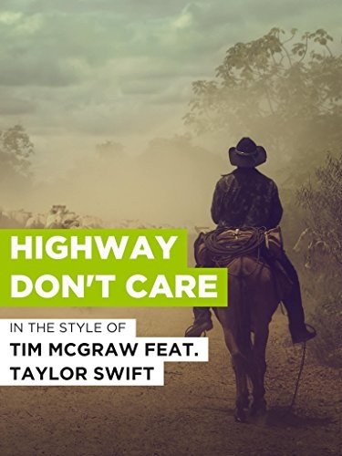 Tim McGraw Featuring Taylor Swift, Keith Urban: Highway Don't Care