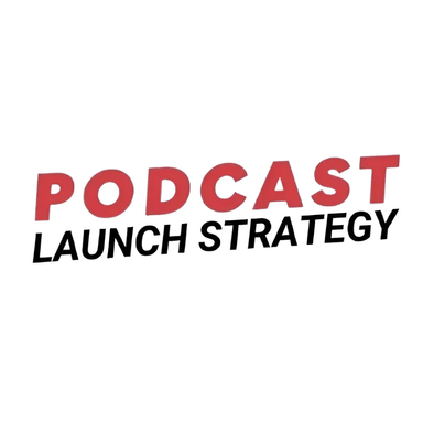 Podcast Launch Strategy