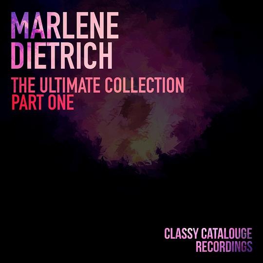 Marlene Dietrich - The Ultimate Collection - Part One
