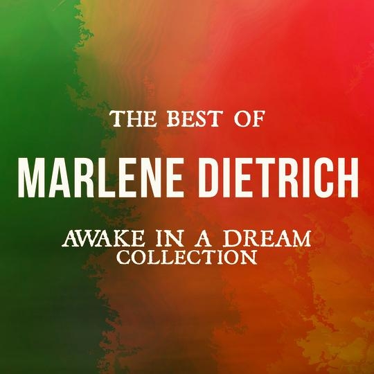 The Best of Marlene Dietrich (Awake in a Dream Collection)