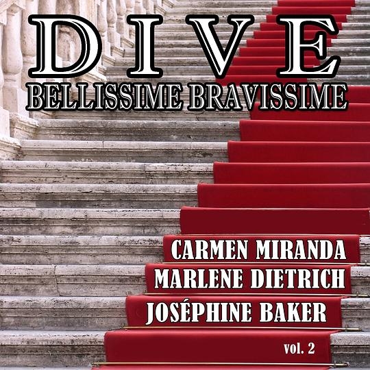 Dive, bellissime bravissime, Vol. 2 (Grandi donne del cinema: Best of Carmen Miranda, Marlene Dietrich, Joséphine Baker)