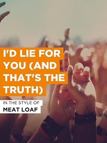 Meat Loaf: I'd Lie for You (And That's the Truth)