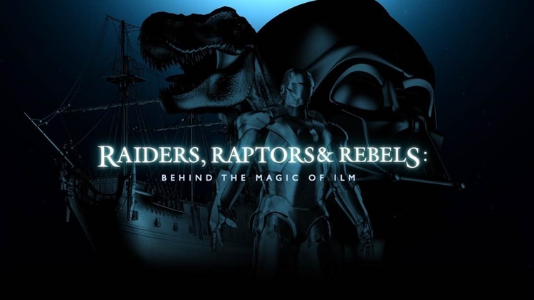 Raiders, Raptors and Rebels: Behind the Magic of ILM