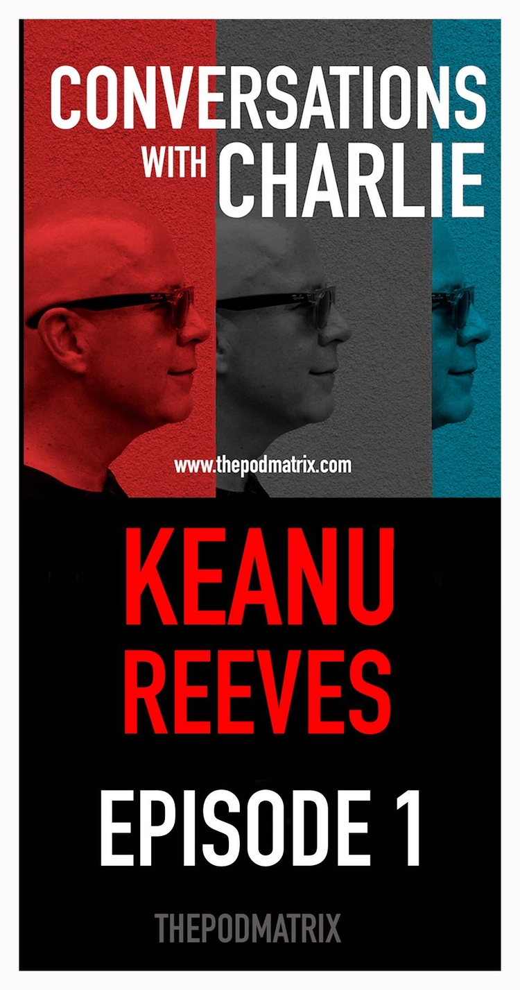 Conversations with Charlie: Keanu Reeves